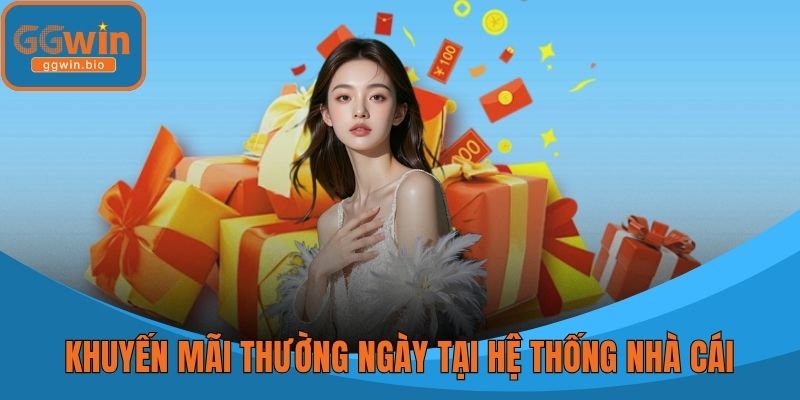 Khuyến mãi thường ngày tại hệ thống nhà cái