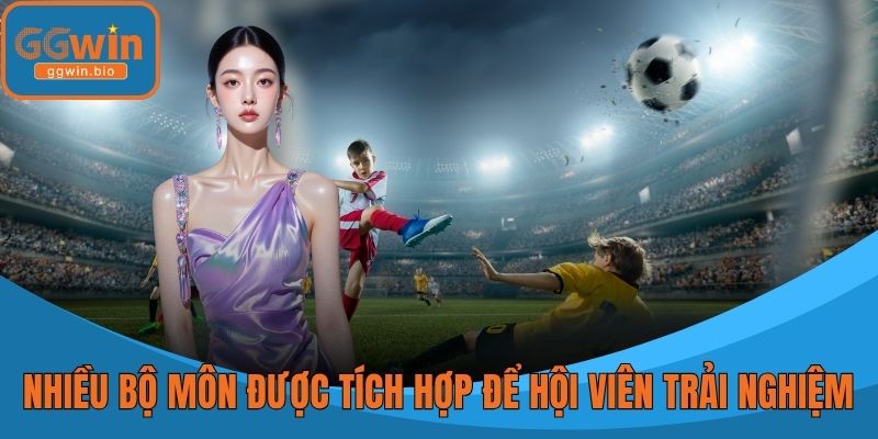 Nhiều bộ môn được tích hợp để hội viên trải nghiệm cá cược