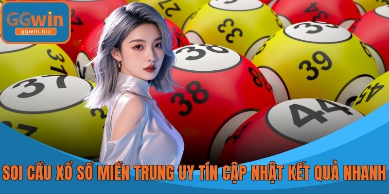 Soi cầu xổ số miền Trung uy tín cập nhật kết quả nhanh chóng