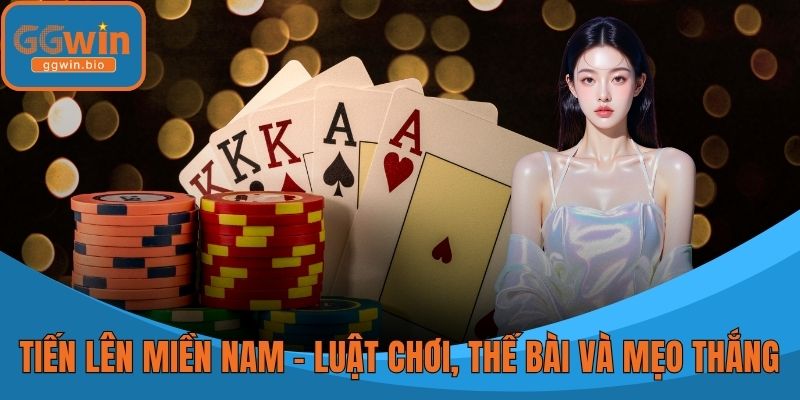 Tiến Lên Miền Nam - Luật Chơi, Thế Bài Và Mẹo Thắng Hay