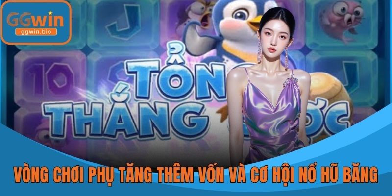 Vòng chơi phụ tăng thêm vốn và cơ hội nổ hũ băng