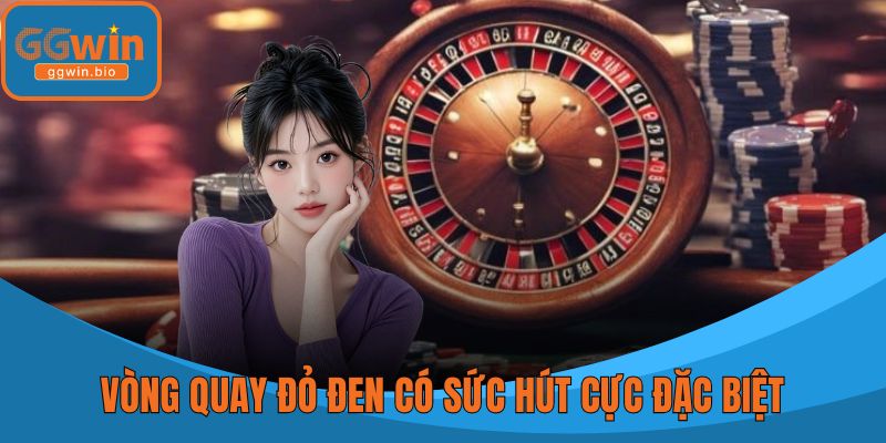 Vòng quay đỏ đen có sức hút cực đặc biệt